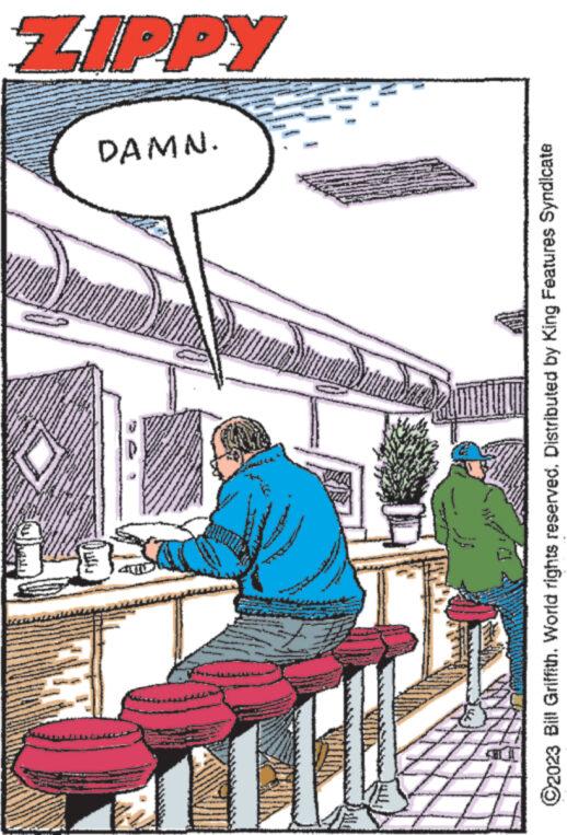 Sharing OCR: P 2 www www MO DAMN. ?2023 Bill Griffith. World rights reserved. Distributed by King Features Syndicate ZIPPY P 2 www www MO DAMN . ?2023 Bill Griffith . World rights reserved . Distributed by King Features Syndicate ZIPPY