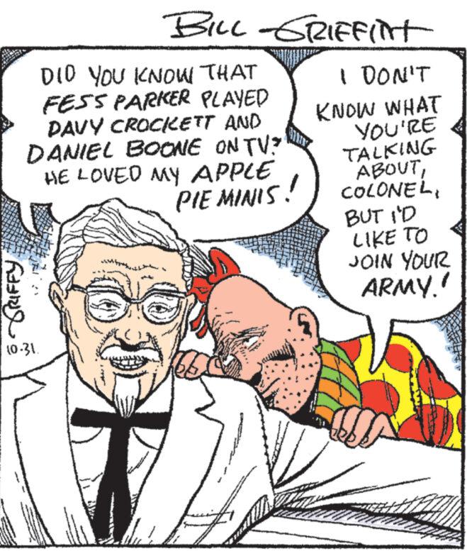 Jaw OCR: DID YOU KNOW THAT FESS PARKER PLAYED DAVY CROCKETT AND DANIEL BOONE ON TV? HE LOVED MY APPLE PIE MINIS! SRIFFY BILL-GRIFflint 10.31. AVENGON AMAR www. www I DON'T KNOW WHAT YOU'RE TALKING ABOUTATHIN BUT I'D LIKE TO JOIN YOUR ARMY!! ull DID YOU KNOW THAT FESS PARKER PLAYED DAVY CROCKETT AND DANIEL BOONE ON TV ? HE LOVED MY APPLE PIE MINIS ! SRIFFY BILL - GRIFflint 10.31 . AVENGON AMAR www . www I DON'T KNOW WHAT YOU'RE TALKING ABOUTATHIN BUT I'D LIKE TO JOIN YOUR ARMY !! ull