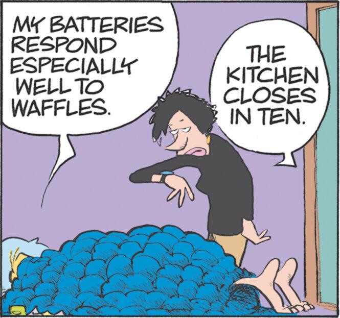 Art OCR: MY BATTERIES RESPOND ESPECIALLY WELL TO WAFFLES. THE KITCHEN CLOSES IN TEN. MY BATTERIES RESPOND ESPECIALLY WELL TO WAFFLES . THE KITCHEN CLOSES IN TEN .