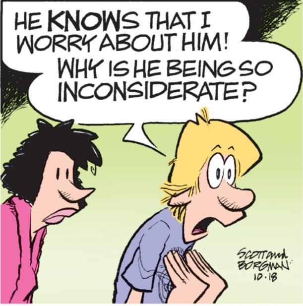 Mammal OCR: www www HE KNOWS THAT I WORRY ABOUT HIM! WHY IS HE BEING SO INCONSIDERATE? www.m Í SCOTT AND BORGMAN 10.18 www www HE KNOWS THAT I WORRY ABOUT HIM ! WHY IS HE BEING SO INCONSIDERATE ? www.m Í SCOTT AND BORGMAN 10.18