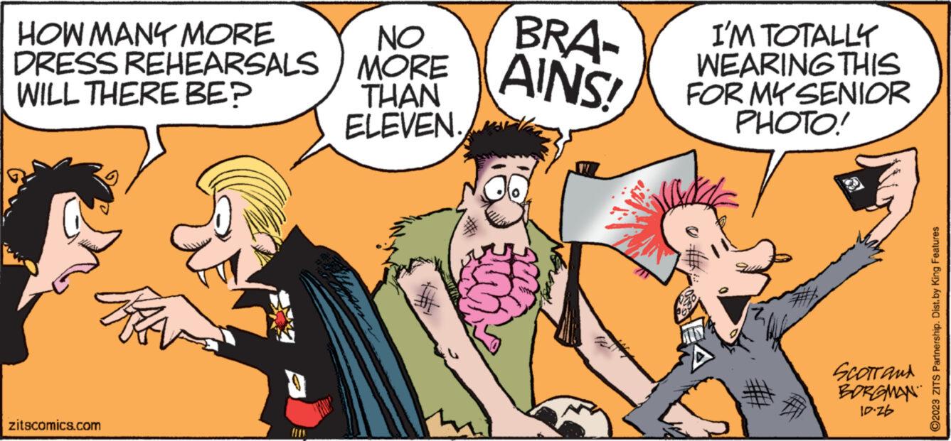 Font OCR: HOW MANY MORE NO BRA DRESS REHEARSALS MORE AINS! WILL THERE BE? THAN ELEVEN. zitscomics.com TRA I'M TOTALLY WEARING THIS FOR MY SENIOR PHOTO! # SCOTT and BORGMAN 10:26 ?2023 ZITS Partnership. Dist. by King Features HOW MANY MORE NO BRA DRESS REHEARSALS MORE AINS ! WILL THERE BE ? THAN ELEVEN . zitscomics.com TRA I'M TOTALLY WEARING THIS FOR MY SENIOR PHOTO ! # SCOTT and BORGMAN 10:26 ?2023 ZITS Partnership . Dist . by King Features