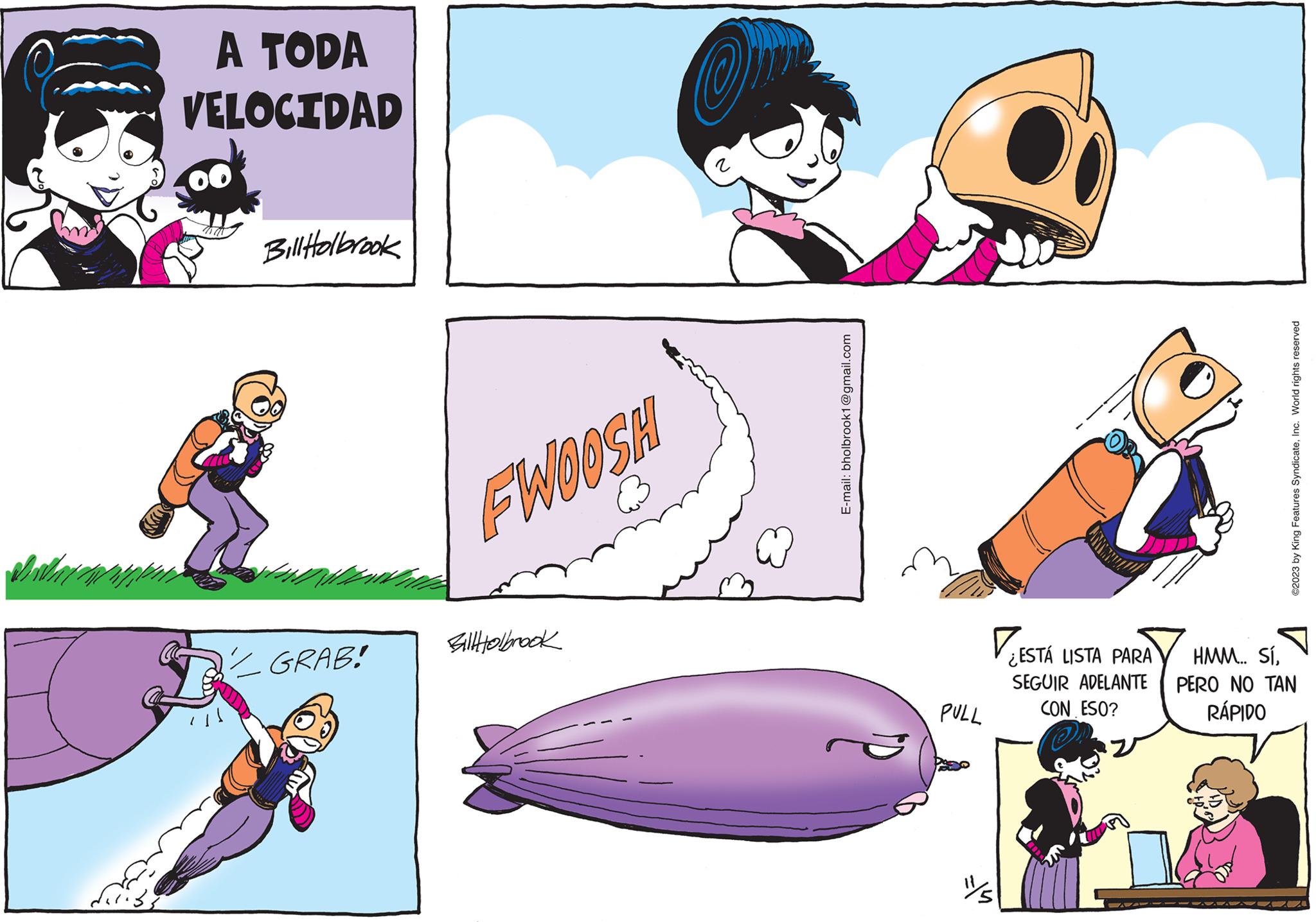 Mammal OCR: Madh A TODA VELOCIDAD Bill Holbrook / GRAB! FWOOSH BillHolbrook On E-mail: bholbrook1@gmail.com PULL ¿ESTÁ LISTA PARA SEGUIR ADELANTE CON ESO? ©2023 by King Features SyndicateInc. World rights reserved HMM... SíPERO NO TAN RÁPIDO Madh A TODA VELOCIDAD Bill Holbrook / GRAB ! FWOOSH BillHolbrook On E - mail : bholbrook1@gmail.com PULL ¿ ESTÁ LISTA PARA SEGUIR ADELANTE CON ESO ? © 2023 by King Features SyndicateInc. World rights reserved HMM ... SíPERO NO TAN RÁPIDO