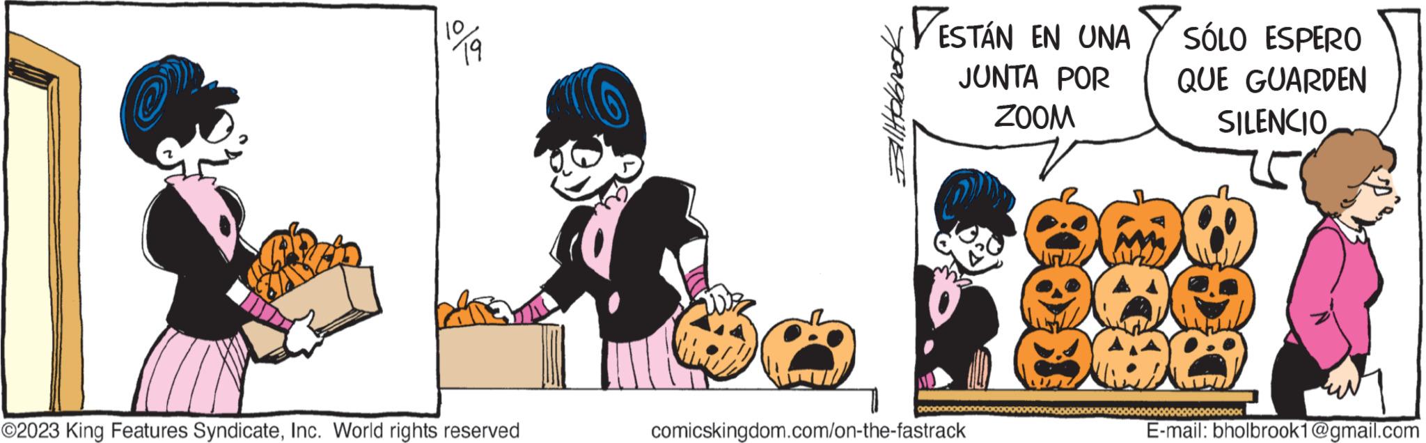 Art OCR: 10 79 ©2023 King Features SyndicateInc. World rights reserved Sport VESTÁN EN UNA JUNTA POR ZOOM comicskingdom.com/on-the-fastrack SÓLO ESPERO QUE GUARDEN SILENCIO SMO 300 000000000000 E-mail: bholbrook1@gmail.com 10 79 © 2023 King Features SyndicateInc. World rights reserved Sport VESTÁN EN UNA JUNTA POR ZOOM comicskingdom.com/on-the-fastrack SÓLO ESPERO QUE GUARDEN SILENCIO SMO 300 000000000000 E - mail : bholbrook1@gmail.com