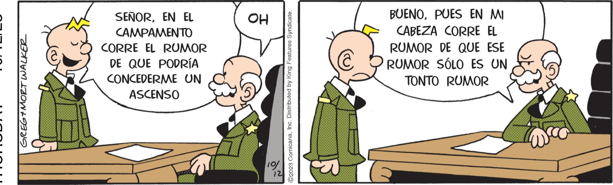 Interaction OCR: GREG+MORT WALKER SEÑOREN EL CAMPAMENTO CORRE EL RUMOR DE QUE PODRÍA CONCEDERME UN ASCENSO OH 10/ BUENOPUES EN MI CABEZA CORRE EL RUMOR DE QUE ESE RUMOR SÓLO ES UN TONTO RUMOR GREG + MORT WALKER SEÑOREN EL CAMPAMENTO CORRE EL RUMOR DE QUE PODRÍA CONCEDERME UN ASCENSO OH 10 / BUENOPUES EN MI CABEZA CORRE EL RUMOR DE QUE ESE RUMOR SÓLO ES UN TONTO RUMOR
