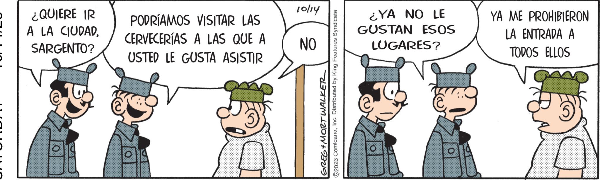 Parallel OCR: ¿QUIERE IR A LA CIUDADSARGENTO? PODRÍAMOS VISITAR LAS CERVECERÍAS A LAS QUE A USTED LE GUSTA ASISTIR 10/14 NO GREG+MORT WALKER ?2023 ComicanaInc. Distributed by King Features Syndicate. ¿YA NO LE GUSTAN ESOS LUGARES? YA ME PROHIBIERON LA ENTRADA A TODOS ELLOS ¿ QUIERE IR A LA CIUDADSARGENTO ? PODRÍAMOS VISITAR LAS CERVECERÍAS A LAS QUE A USTED LE GUSTA ASISTIR 10/14 NO GREG + MORT WALKER ?2023 ComicanaInc. Distributed by King Features Syndicate . ¿ YA NO LE GUSTAN ESOS LUGARES ? YA ME PROHIBIERON LA ENTRADA A TODOS ELLOS