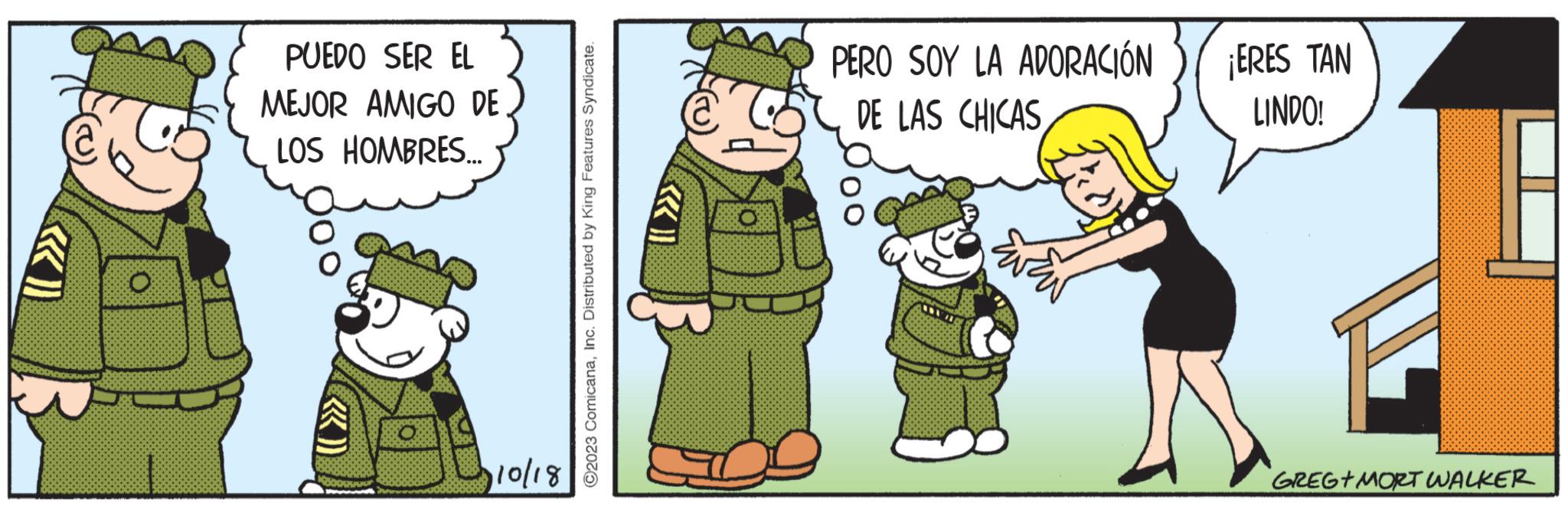 Adaptation OCR: PUEDO SER EL MEJOR AMIGO DE. LOS HOMBRES... 10/18 ?2023 ComicanaInc. Distributed by King Features Syndicate. PERO SOY LA ADORACIÓN DE LAS CHICAS ¡ERES TAN LINDO! GREG+MORT WALKER PUEDO SER EL MEJOR AMIGO DE . LOS HOMBRES ... 10/18 ?2023 ComicanaInc. Distributed by King Features Syndicate . PERO SOY LA ADORACIÓN DE LAS CHICAS ¡ ERES TAN LINDO ! GREG + MORT WALKER