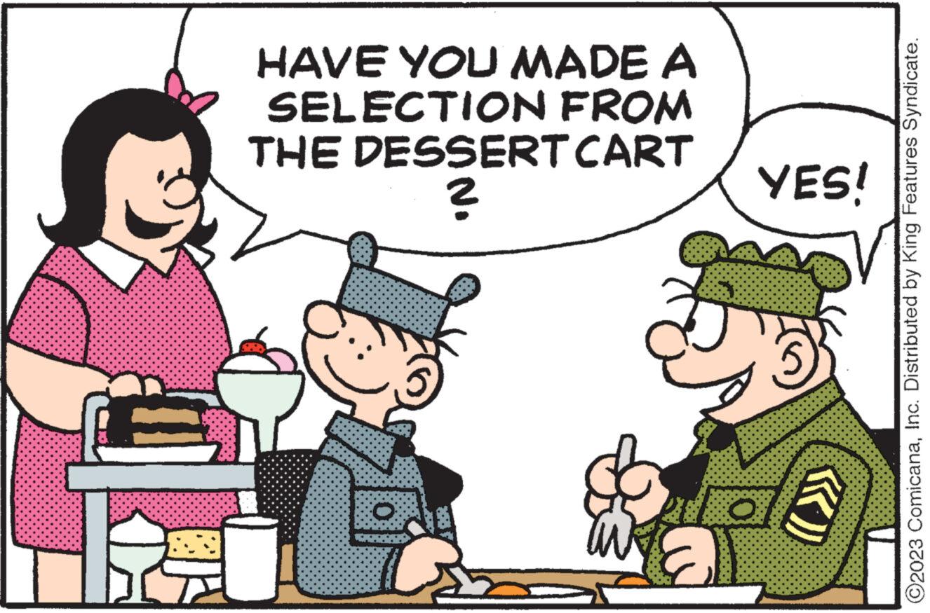 Line OCR: HAVE YOU MADE A SELECTION FROM THE DESSERT CART ? 23 a YES! ©2023 ComicanaInc. Distributed by King Features Syndicate. HAVE YOU MADE A SELECTION FROM THE DESSERT CART ? 23 a YES ! © 2023 ComicanaInc. Distributed by King Features Syndicate .