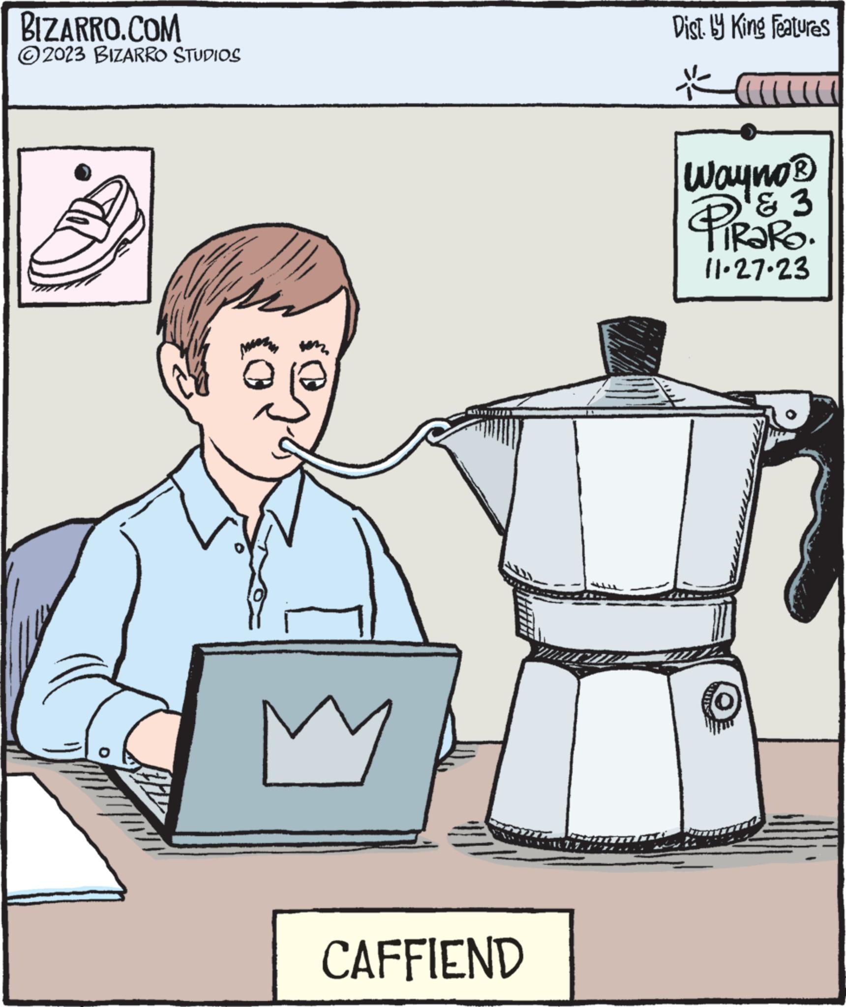 Tableware OCR: BIZARRO.COM ?2023 BIZARRO STUDIOS pada CAFFIEND Dist. by King Features THE Wayno® Pe & 3 11-27-23 BIZARRO.COM ?2023 BIZARRO STUDIOS pada CAFFIEND Dist . by King Features THE Wayno® Pe & 3 11-27-23