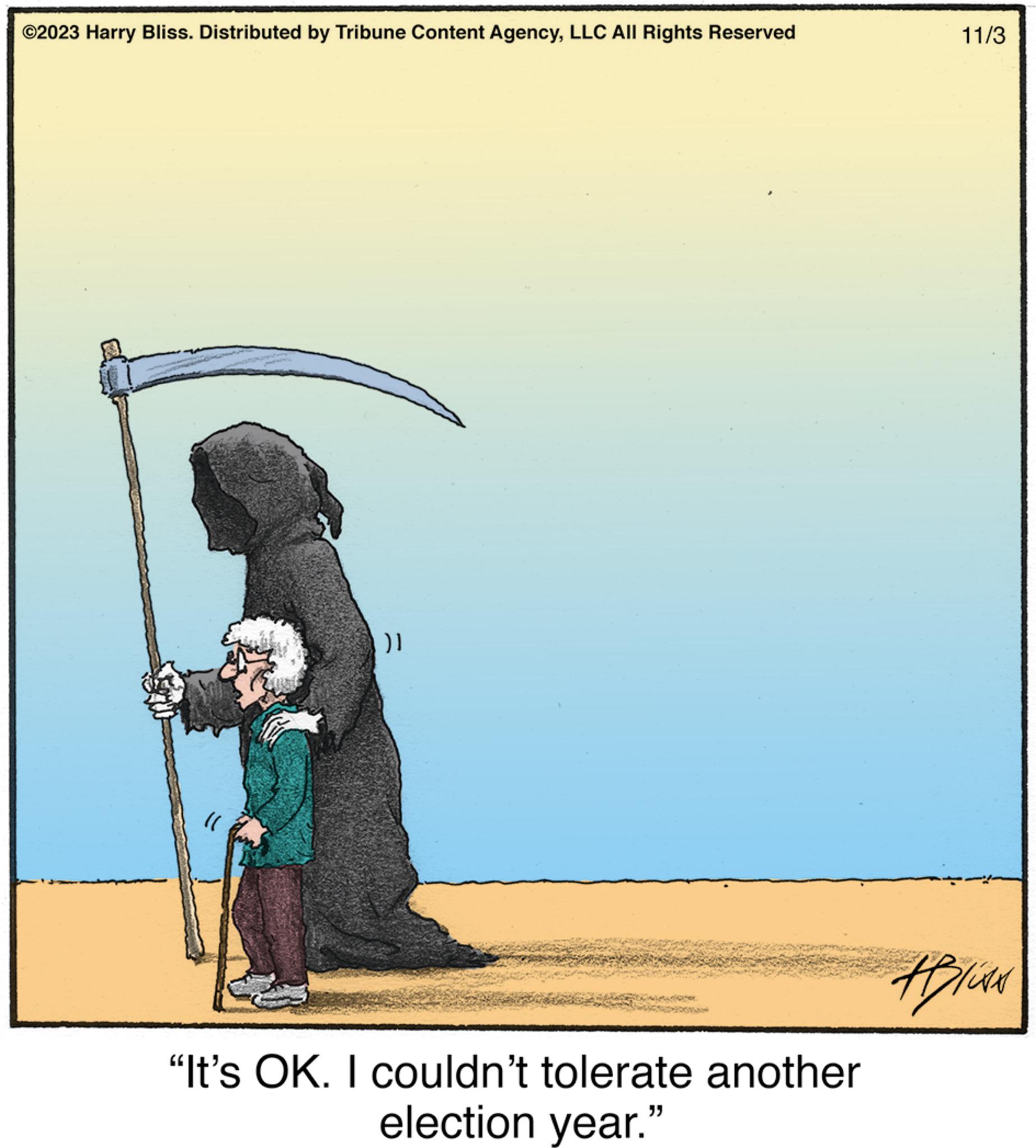 Art OCR: ©2023 Harry Bliss. Distributed by Tribune Content AgencyLLC All Rights Reserved (( }} "It's OK. I couldn't tolerate another election year." 11/3 #live © 2023 Harry Bliss . Distributed by Tribune Content AgencyLLC All Rights Reserved ( ( } } " It's OK . I couldn't tolerate another election year . " 11/3 #live