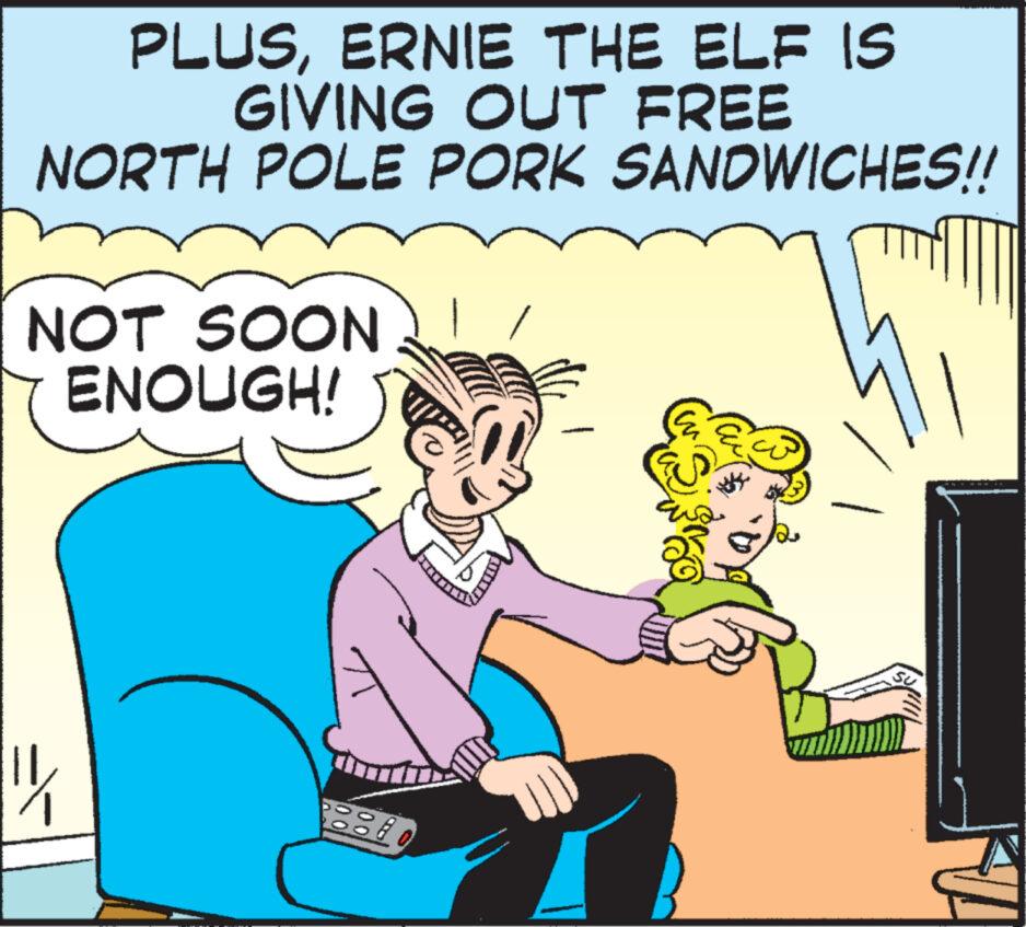 Art OCR: PLUSERNIE THE ELF IS GIVING OUT FREE NORTH POLE PORK SANDWICHES!! NOT SOON ENOUGH! Pol HO SU PLUSERNIE THE ELF IS GIVING OUT FREE NORTH POLE PORK SANDWICHES !! NOT SOON ENOUGH ! Pol HO SU