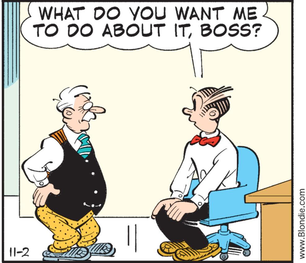 Illustration OCR: 11-2 WHAT DO YOU WANT ME TO DO ABOUT ITBOSS? TE 11133 www.Blondie.com 11-2 WHAT DO YOU WANT ME TO DO ABOUT ITBOSS ? TE 11133 www.Blondie.com