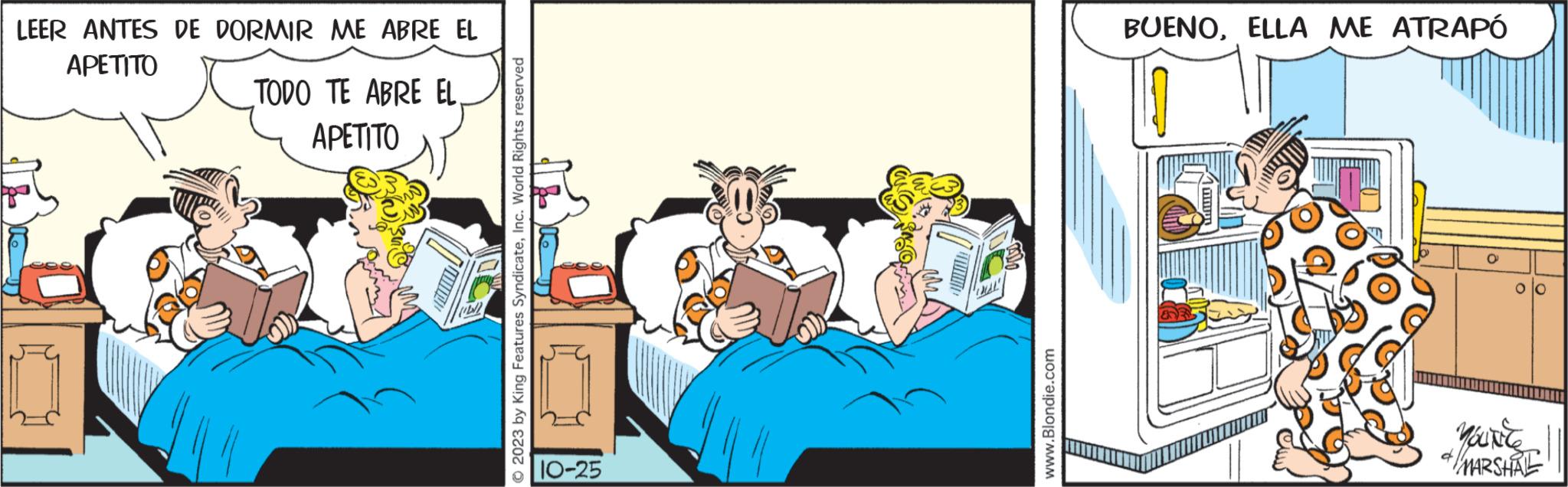 Animation OCR: LEER ANTES DE DORMIR ME ABRE EL APETITO TODO TE ABRE EL APETITO © 2023 by King Features SyndicateInc. World Rights reserved 10-25 EXTOON! "MAL www.Blondie.com BUENOELLA ME ATRAPÓ 59 d You're MARSHAL LEER ANTES DE DORMIR ME ABRE EL APETITO TODO TE ABRE EL APETITO © 2023 by King Features SyndicateInc. World Rights reserved 10-25 EXTOON ! " MAL www.Blondie.com BUENOELLA ME ATRAPÓ 59 d You're MARSHAL