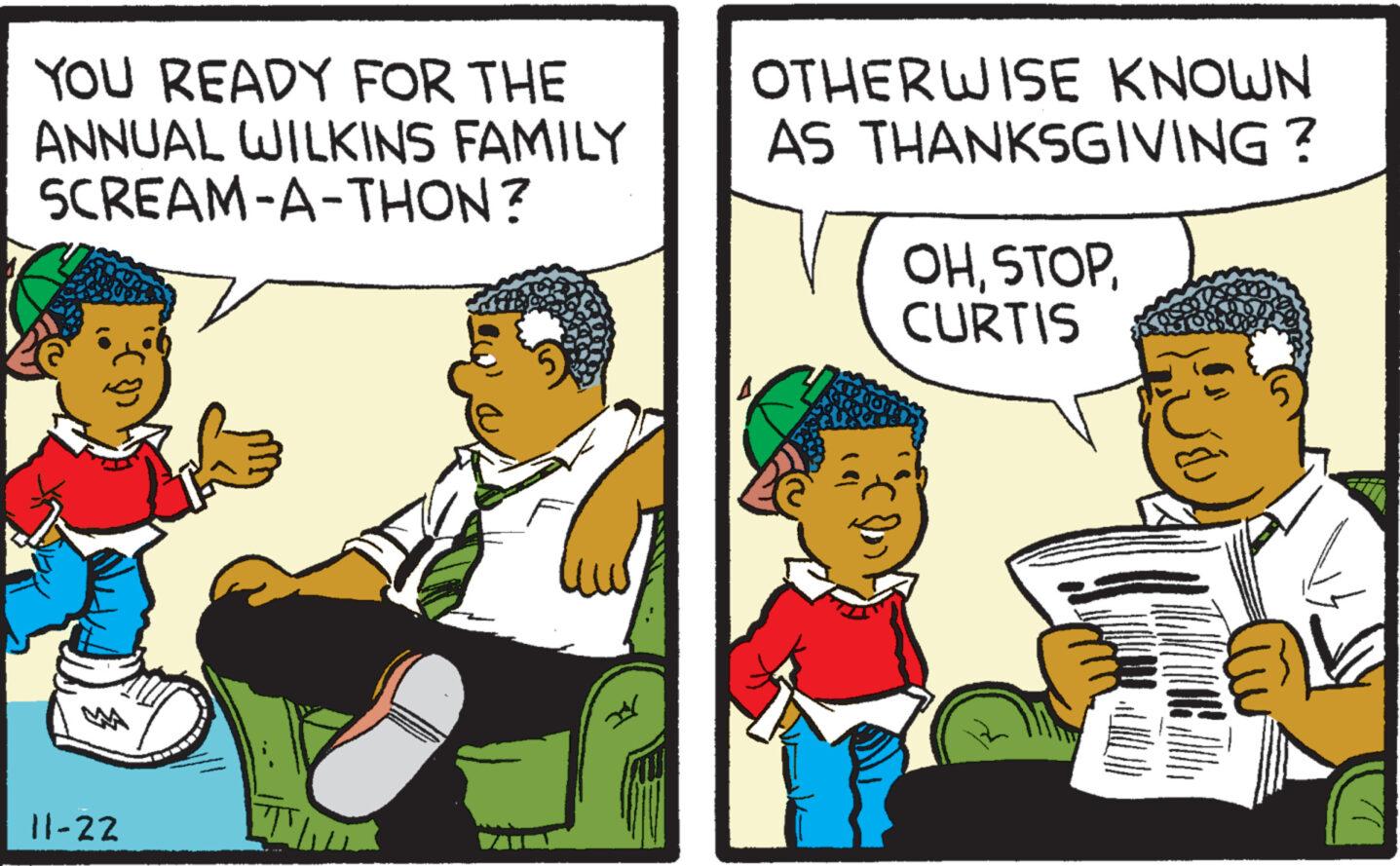 Event OCR: YOU READY FOR THE ANNUAL WILKINS FAMILY SCREAM-A-THON? 11-22 OTHERWISE KNOWN AS THANKSGIVING? OHCURTIS Le YOU READY FOR THE ANNUAL WILKINS FAMILY SCREAM - A - THON ? 11-22 OTHERWISE KNOWN AS THANKSGIVING ? OHCURTIS Le