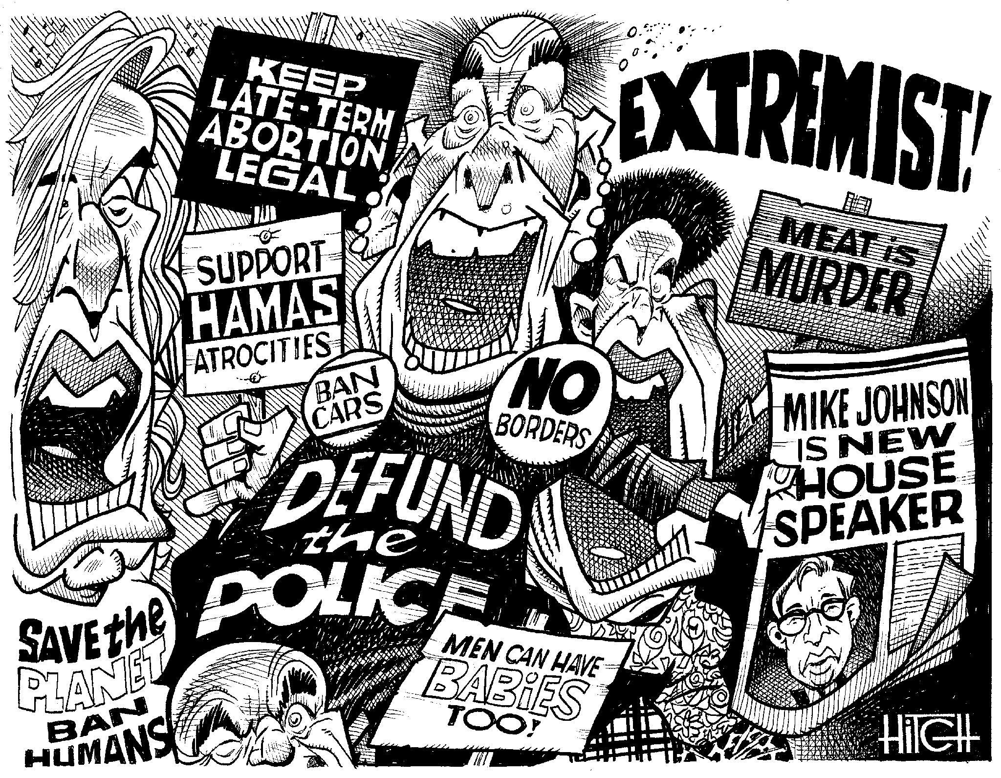 Fiction OCR: KEEP LATE-TERM ABORTION LEGAL JUN BAN HUMANS SUPPORT HAMAS ATROCITIES BAN CARS DEFUND the SAVE the POLICE PLANET NO BORDERS com MEN CAN HAVE BABIES TOO! EXTREMIST MEAT is MURDER MIKE JOHNSON IS NEW HOUSE SPEAKER HilGH KEEP LATE - TERM ABORTION LEGAL JUN BAN HUMANS SUPPORT HAMAS ATROCITIES BAN CARS DEFUND the SAVE the POLICE PLANET NO BORDERS com MEN CAN HAVE BABIES TOO ! EXTREMIST MEAT is MURDER MIKE JOHNSON IS NEW HOUSE SPEAKER HilGH