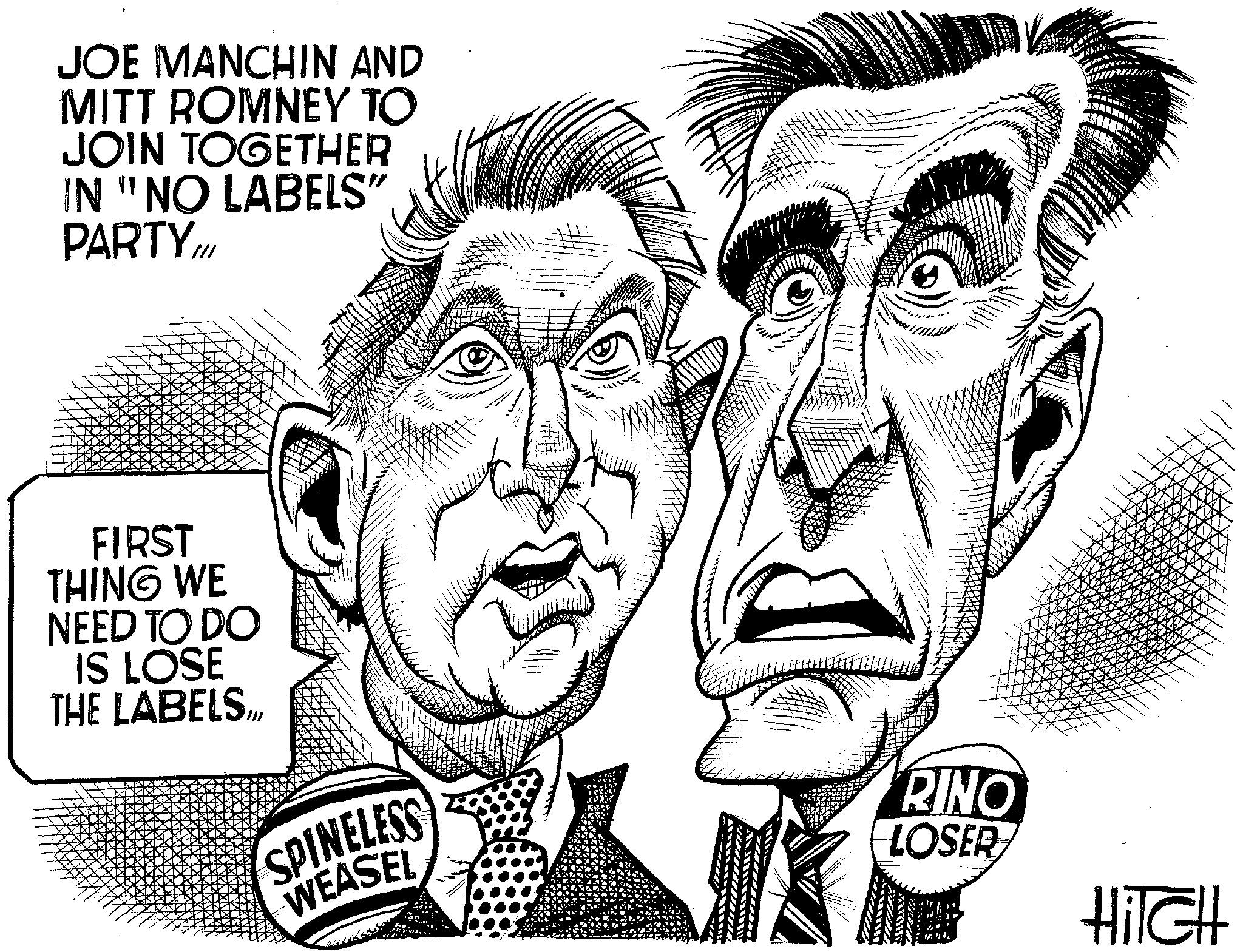 White OCR: JOE MANCHIN AND MITT ROMNEY TO JOIN TOGETHER IN "NO LABELS" PARTY!! FIRST THING WE NEED TO DO IS LOSE THE LABELSMAN AY Hul SPINELESS WEASEL RINO LOSER HiTGH JOE MANCHIN AND MITT ROMNEY TO JOIN TOGETHER IN " NO LABELS " PARTY !! FIRST THING WE NEED TO DO IS LOSE THE LABELSMAN AY Hul SPINELESS WEASEL RINO LOSER HiTGH