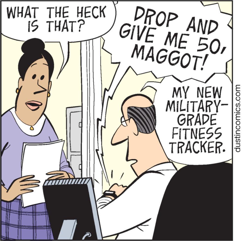 Art OCR: WHAT THE HECK IS THAT? DROP AND GIVE ME 50MAGGOT! MY NEW MILITARY- GRADE FITNESS TRACKER. dustincomics.com WHAT THE HECK IS THAT ? DROP AND GIVE ME 50MAGGOT ! MY NEW MILITARY GRADE FITNESS TRACKER . dustincomics.com
