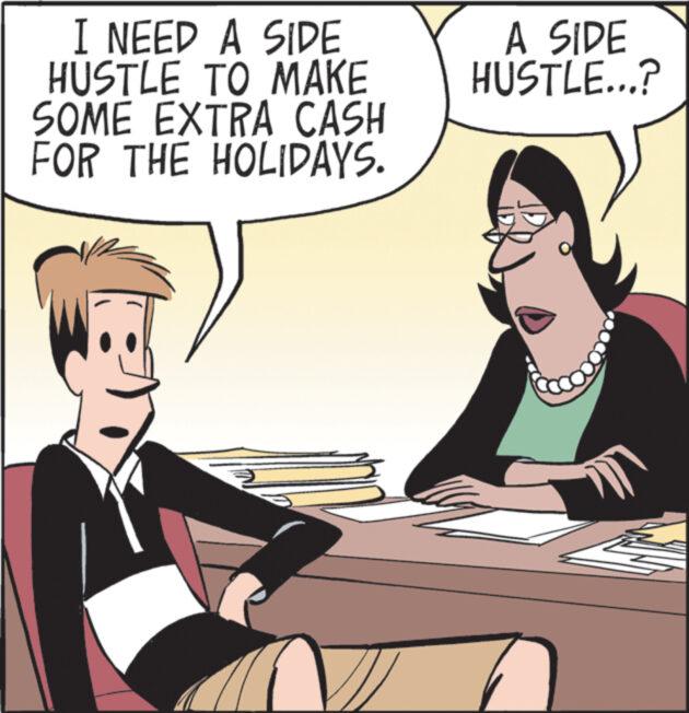 Line OCR: I NEED A SIDE HUSTLE TO MAKE SOME EXTRA CASH FOR THE HOLIDAYS. A SIDE HUSTLE...? I NEED A SIDE HUSTLE TO MAKE SOME EXTRA CASH FOR THE HOLIDAYS . A SIDE HUSTLE ... ?