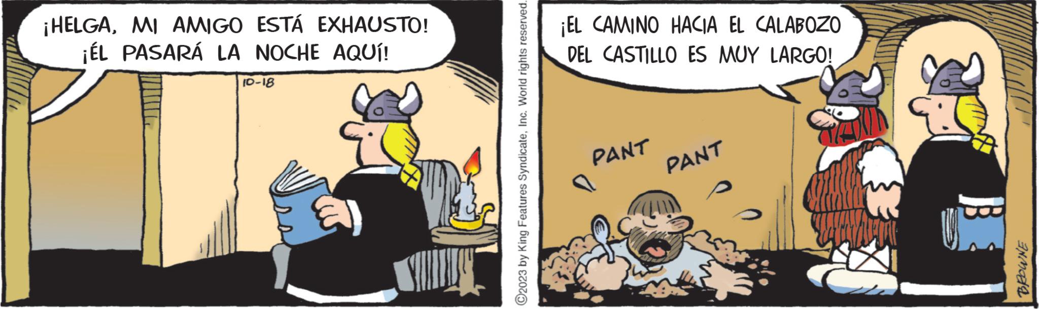 Humour OCR: ¡HELGAMI AMIGO ESTÁ EXHAUSTO! ¡ÉL PASARÁ LA NOCHE AQUÍ! 10-18 ?2023 by King Features SyndicateInc. World rights reserved. ¡EL CAMINO HACIA EL CALABOZO DEL CASTILLO ES MUY LARGO! PANT PANT SAN BROWNE ¡ HELGAMI AMIGO ESTÁ EXHAUSTO ! ¡ ÉL PASARÁ LA NOCHE AQUÍ ! 10-18 ?2023 by King Features SyndicateInc. World rights reserved . ¡ EL CAMINO HACIA EL CALABOZO DEL CASTILLO ES MUY LARGO ! PANT PANT SAN BROWNE