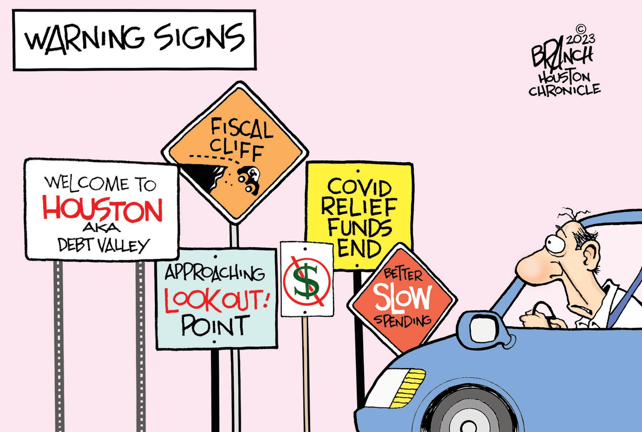 Vehicle OCR: WARNING SIGNS WELCOME TO HOUSTON AKA DEBT VALLEY FISCAL CLIFF 7: COVID RELIEF FUNDS END BETTER APPROACHING SLOW LOOK OUT! POINT SPENDING S C 2023 BRAINCH HOUSTON CHRONICLE WARNING SIGNS WELCOME TO HOUSTON AKA DEBT VALLEY FISCAL CLIFF 7 : COVID RELIEF FUNDS END BETTER APPROACHING SLOW LOOK OUT ! POINT SPENDING S C 2023 BRAINCH HOUSTON CHRONICLE