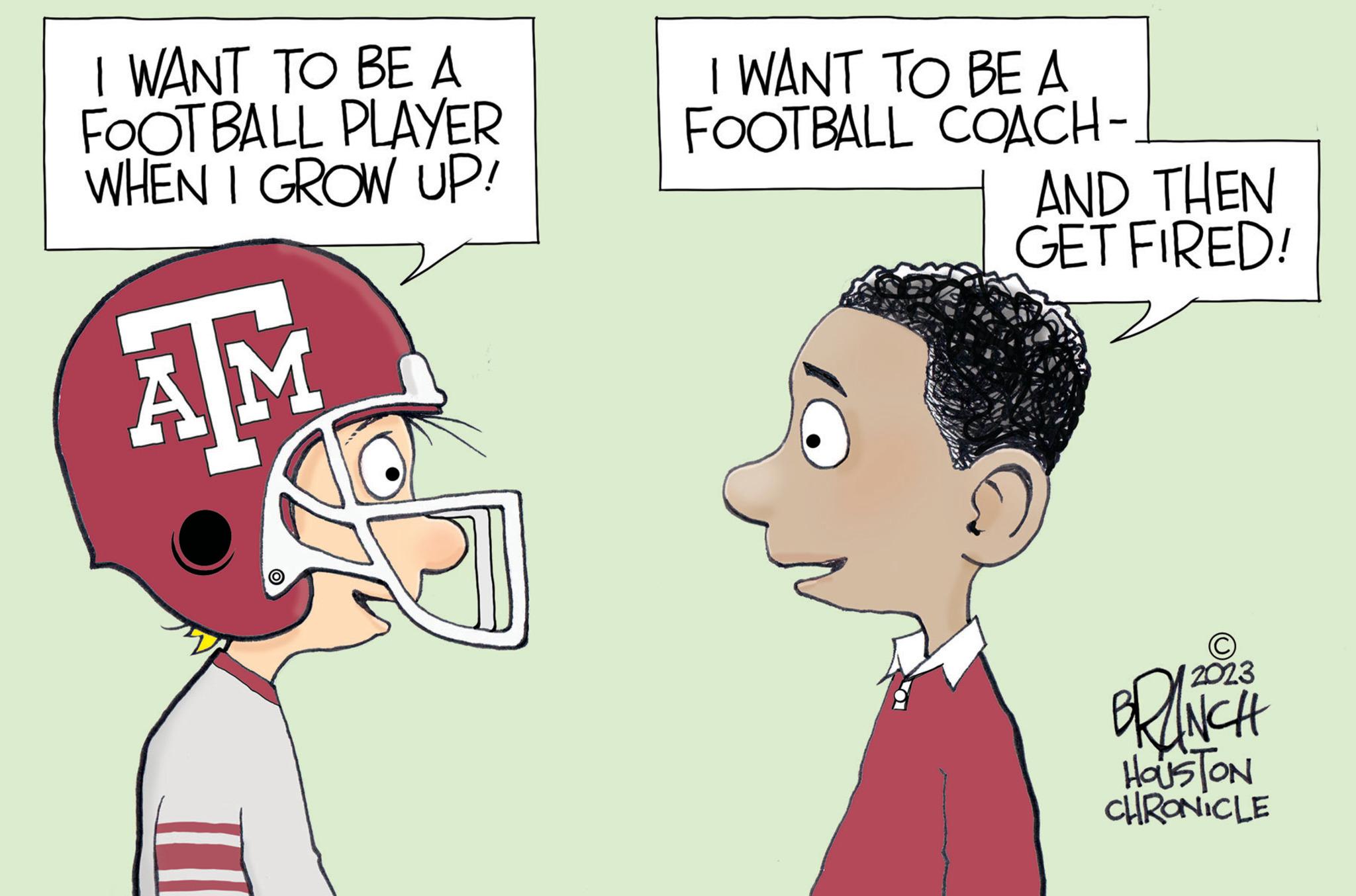 Mammal OCR: I WANT TO BE A FOOTBALL PLAYER WHEN I GROW UP! AM I WANT TO BE A FOOTBALL COACH- AND THEN GET FIRED! 2023 BRUNCH HOUSTON CHRONICLE I WANT TO BE A FOOTBALL PLAYER WHEN I GROW UP ! AM I WANT TO BE A FOOTBALL COACH AND THEN GET FIRED ! 2023 BRUNCH HOUSTON CHRONICLE