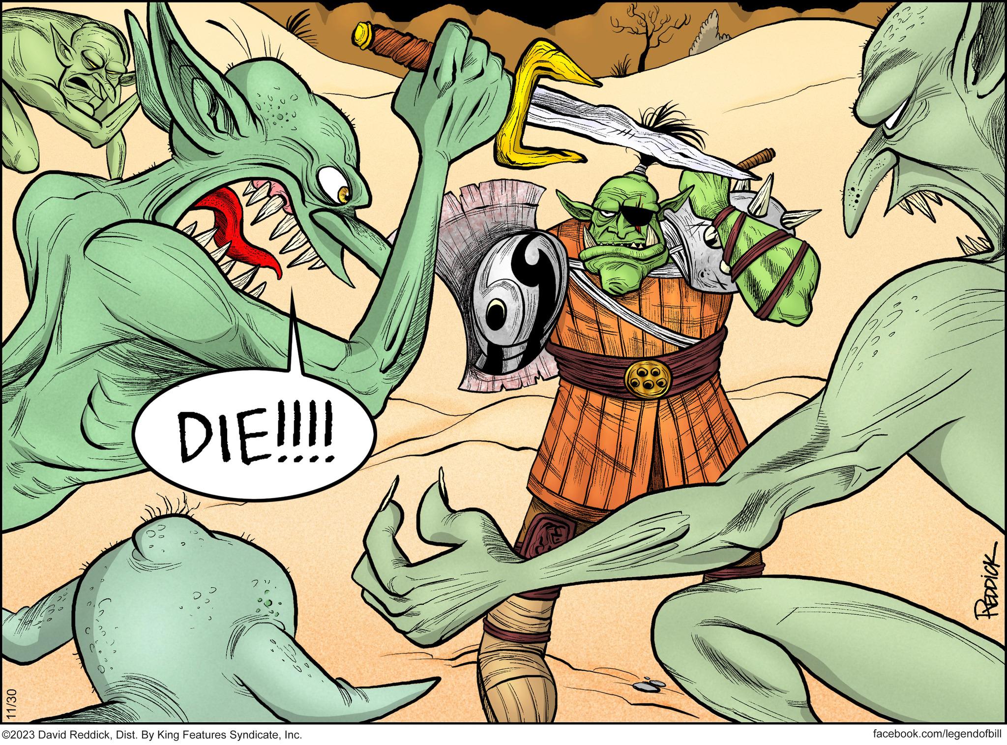 Grass OCR: 11/30 Adress wwwww DIE!!!! ©2023 David ReddickInc. 69 REDDICK facebook.com/legendofbill 11/30 Adress wwwww DIE !!!! © 2023 David ReddickDist . By King Features SyndicateInc. 69 REDDICK facebook.com/legendofbill