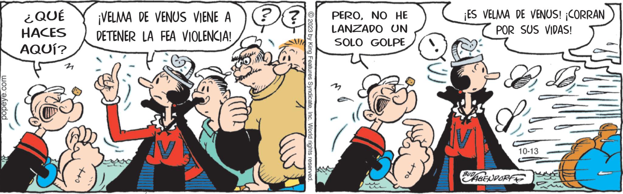 Font OCR: popeye.com ¿QUÉ HACES AQUÍ? ¡VELMA DE VENUS VIENE A DETENER LA FEA VIOLENCIA! ? ? 2023 by King Features SyndicateInc. World rights reserved. PERONO HE LANZADO UN SOLO GOLPE +to ¡ES VELMA DE VENUS! ¡CORRAN POR SUS VIDAS! B= BUD L AGENDORF 10-13 popeye.com ¿ QUÉ HACES AQUÍ ? ¡ VELMA DE VENUS VIENE A DETENER LA FEA VIOLENCIA ! ? ? 2023 by King Features SyndicateInc. World rights reserved . PERONO HE LANZADO UN SOLO GOLPE + to ¡ ES VELMA DE VENUS ! ¡ CORRAN POR SUS VIDAS ! B = BUD L AGENDORF 10-13