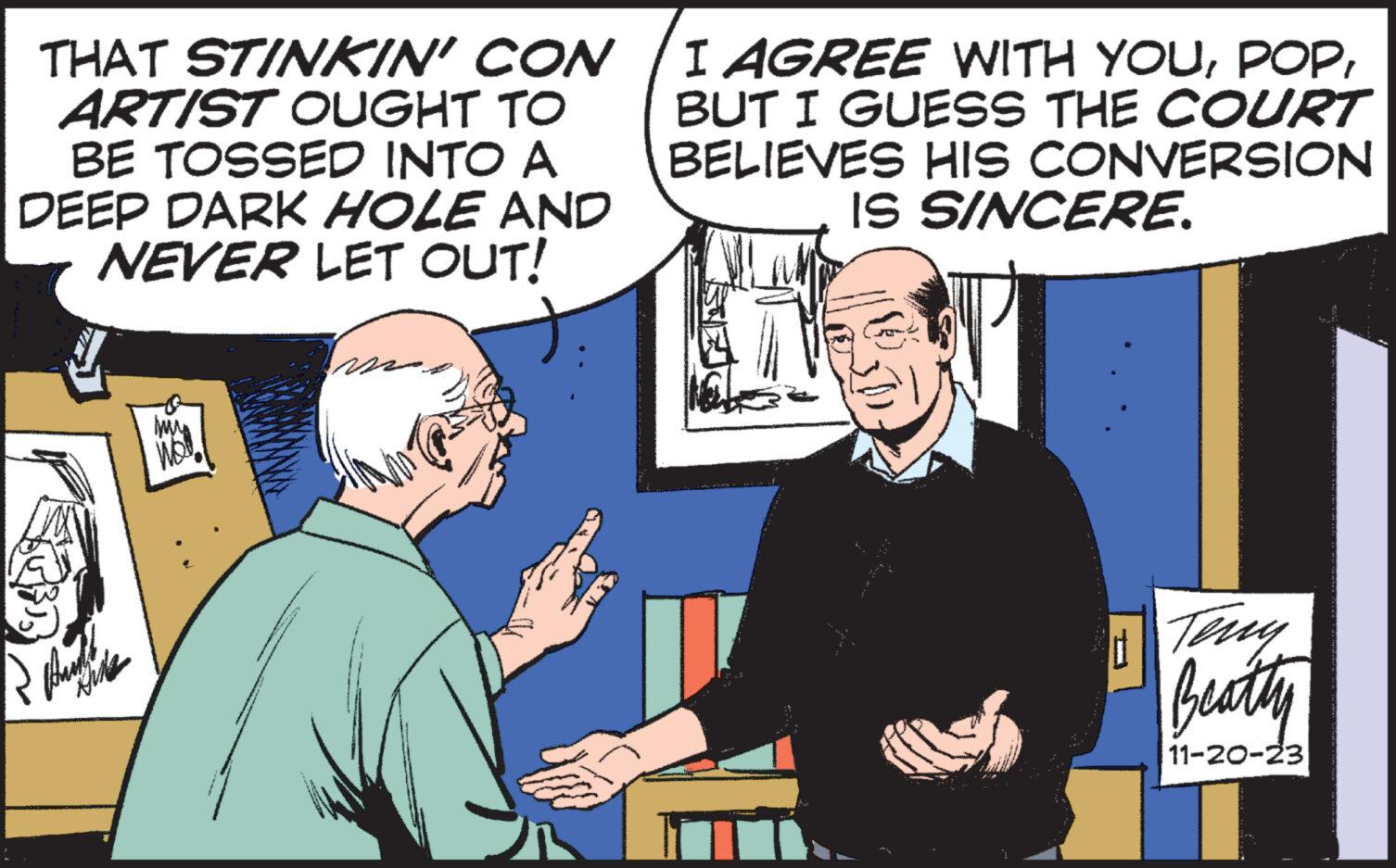 Conversation OCR: THAT STINKIN' CON ARTIST OUGHT TO BE TOSSED INTO A DEEP DARK HOLE AND NEVER LET OUT! Brandh Ame I AGREE WITH YOUBUT I GUESS THE COURT BELIEVES HIS CONVERSION IS SINCERE. 1:5 Teny Beatty 11-20-23 THAT STINKIN ' CON ARTIST OUGHT TO BE TOSSED INTO A DEEP DARK HOLE AND NEVER LET OUT ! Brandh Ame I AGREE WITH YOUBUT I GUESS THE COURT BELIEVES HIS CONVERSION IS SINCERE . 1 : 5 Teny Beatty 11-20-23