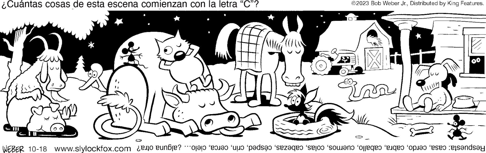 Line OCR: ¿Cuántas cosas de esta escena comienzan con la letra "C"? ?2023 Bob Weber Jr.Distributed by King Features. ver Respuesta: casacielo... ¿alguna otra? wo 84- ¿ Cuántas cosas de esta escena comienzan con la letra " C " ? ?2023 Bob Weber Jr.Distributed by King Features . ver Respuesta : casacielo ... ¿ alguna otra ? wo 84