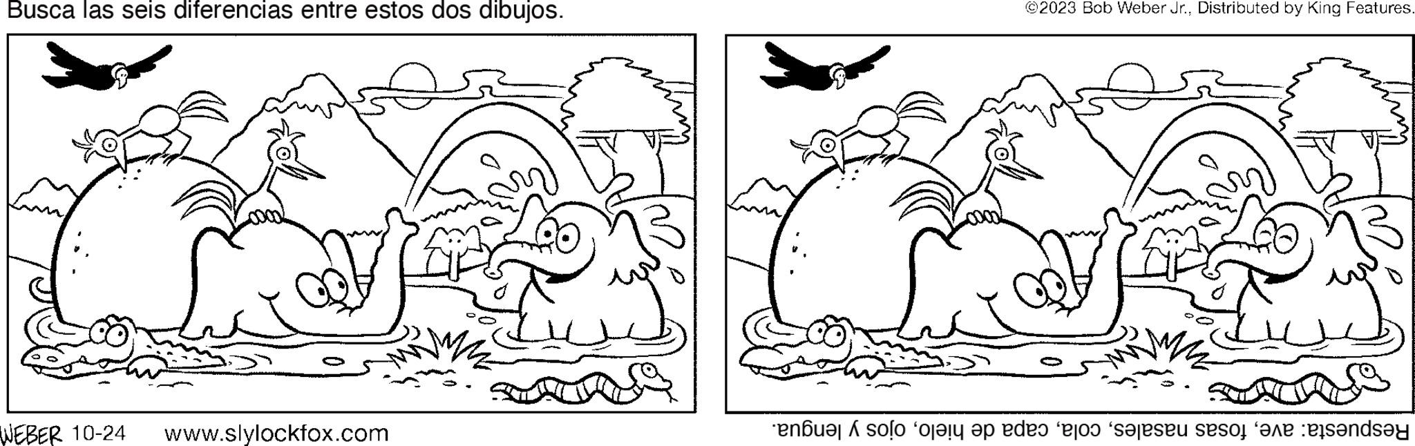 Mammal OCR: Busca las seis diferencias entre estos dos dibujos. WEBER 10-24 www.slylockfox.com @2023 Bob Weber Jr.Distributed by King Features. Miz enbul A solo o ap de po sarees sesor ne erende Busca las seis diferencias entre estos dos dibujos . WEBER 10-24 www.slylockfox.com @ 2023 Bob Weber Jr.Distributed by King Features . Miz enbul A solo o ap de po sarees sesor ne erende