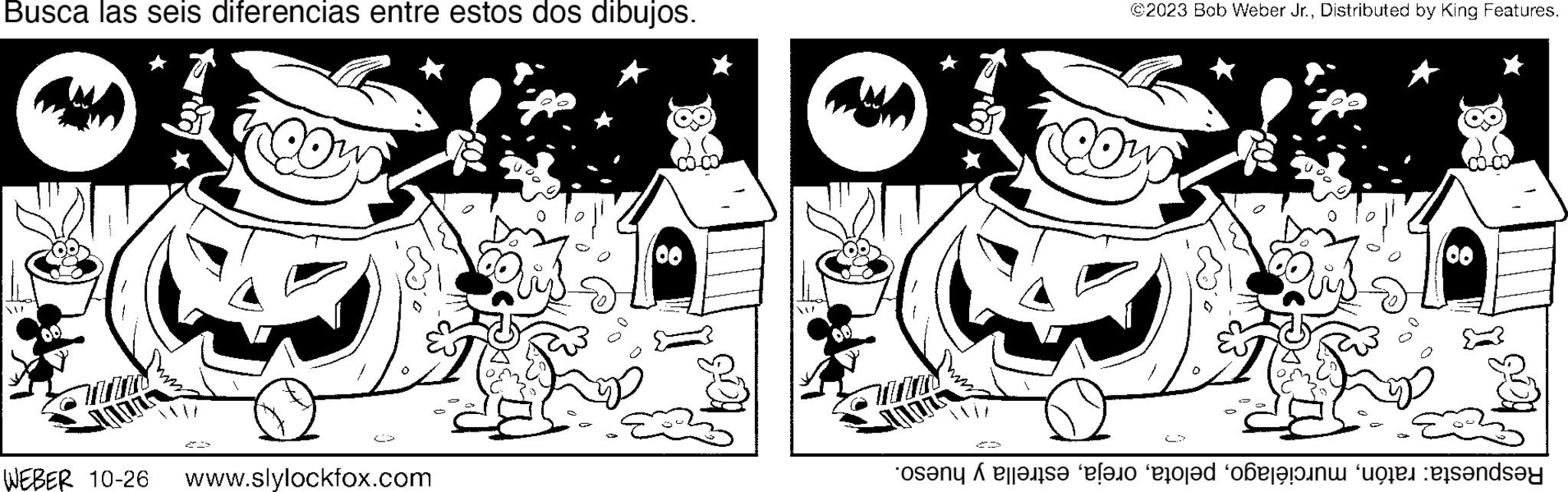 Organism OCR: Busca las seis diferencias entre estos dos dibujos. TWIT 1171 WEBER 10-26 www.slylockfox.com 00 W --- @2023 Bob Weber Jr.Distributed by King Features. (00 X 90 osalta e?to erojad obtine un s?nd?n Busca las seis diferencias entre estos dos dibujos . TWIT 1171 WEBER 10-26 www.slylockfox.com 00 W --- @ 2023 Bob Weber Jr.Distributed by King Features . ( 00 X 90 osalta e?to erojad obtine un s?nd?n