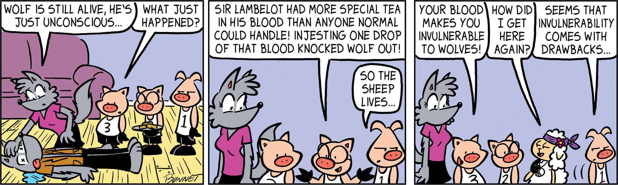 Sharing OCR: WOLF IS STILL ALIVEHE'S) WHAT JUST JUST UNCONSCIOUS... HAPPENED? 3 BUNNET SIR LAMBELOT HAD MORE SPECIAL TEA IN HIS BLOOD THAN ANYONE NORMAL COULD HANDLE! INJESTING ONE DROP OF THAT BLOOD KNOCKED WOLF OUT! SO THE SHEEP LIVES... 701 YOUR BLOOD HOW DID SEEMS THAT MAKES YOU I GET INVULNERABILITY INVULNERABLE HERE COMES WITH TO WOLVES! AGAIN? DRAWBACKS... WOLF IS STILL ALIVEHE'S ) WHAT JUST JUST UNCONSCIOUS ... HAPPENED ? 3 BUNNET SIR LAMBELOT HAD MORE SPECIAL TEA IN HIS BLOOD THAN ANYONE NORMAL COULD HANDLE ! INJESTING ONE DROP OF THAT BLOOD KNOCKED WOLF OUT ! SO THE SHEEP LIVES ... 701 YOUR BLOOD HOW DID SEEMS THAT MAKES YOU I GET INVULNERABILITY INVULNERABLE HERE COMES WITH TO WOLVES ! AGAIN ? DRAWBACKS ...