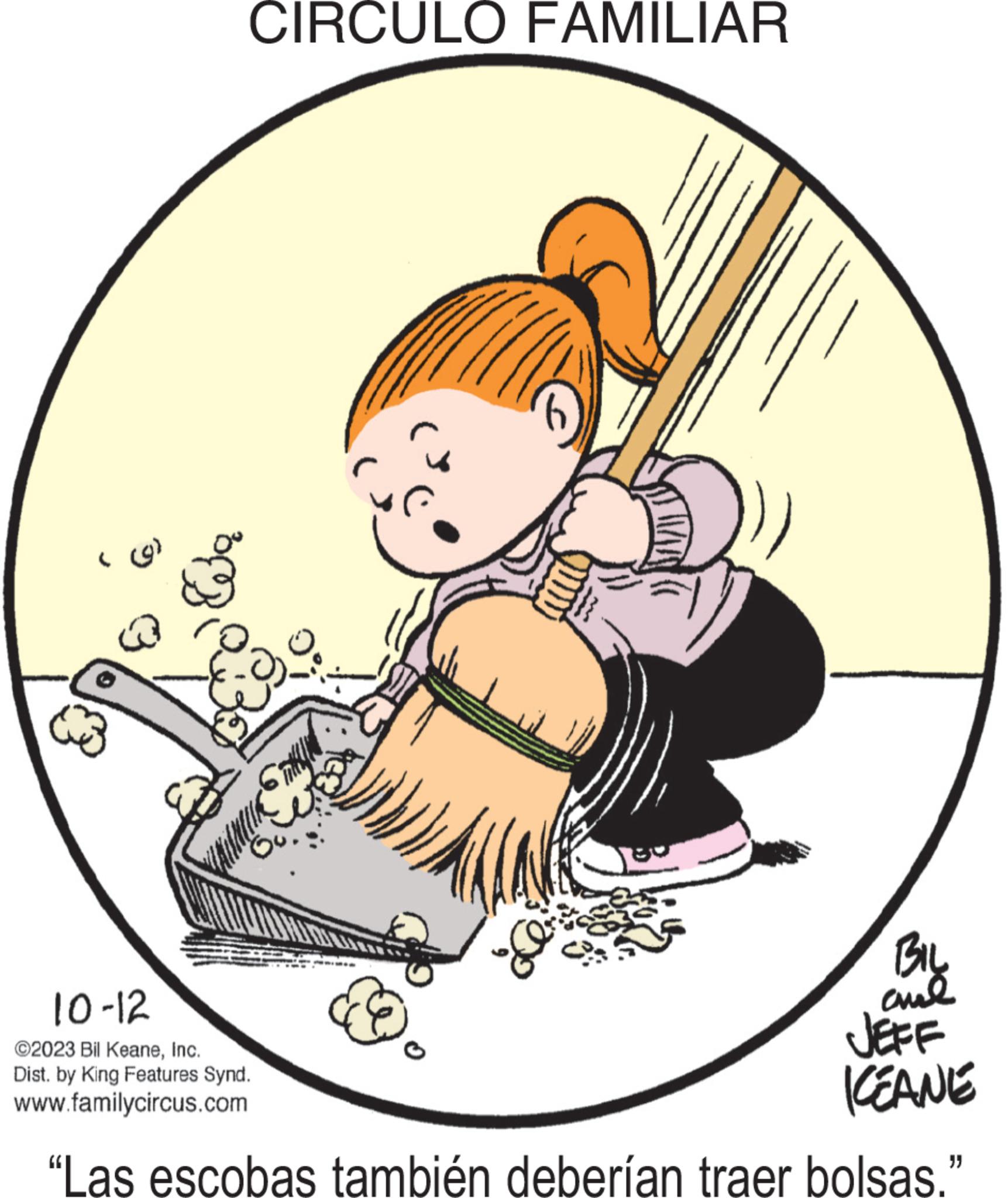 Drawing OCR: CIRCULO FAMILIAR ???? 10-12 ©2023 Bil KeaneInc. Dist. by King Features Synd. www.familycircus.com BIL ??? JEFF KEANE "Las escobas también deberían traer bolsas." CIRCULO FAMILIAR ??? ? 10-12 © 2023 Bil KeaneInc. Dist . by King Features Synd . www.familycircus.com BIL ??? JEFF KEANE " Las escobas también deberían traer bolsas . "