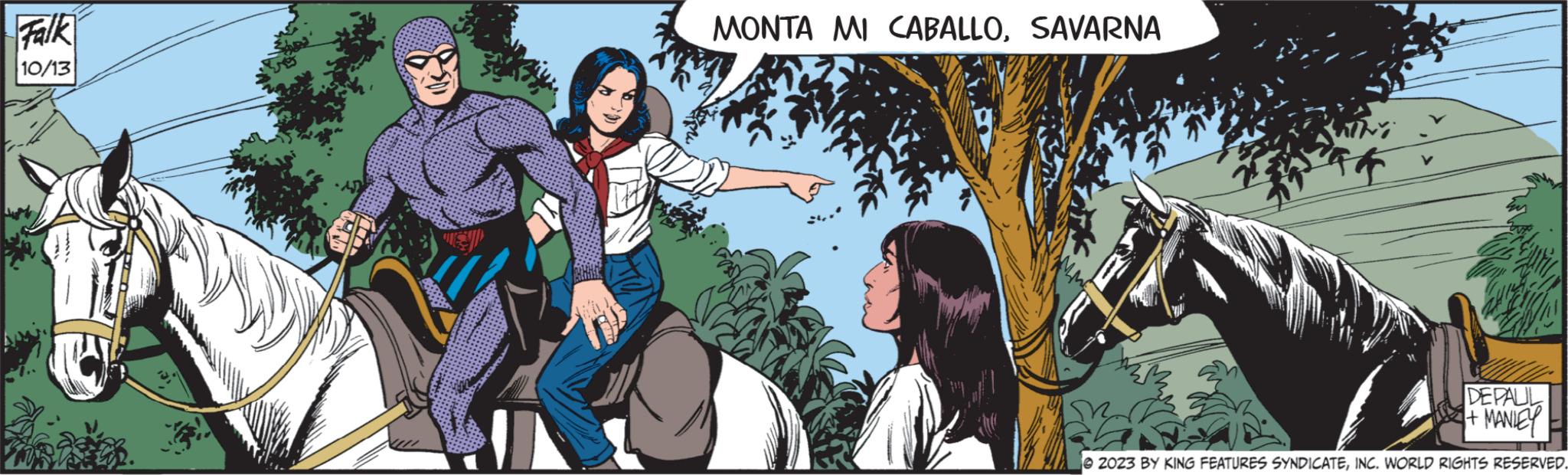 Animated cartoon OCR: Falk 10/13 MONTA MI CABALLOSAVARNA DEPAUL + MANLEY © 2023 BY KING FEATURES SYNDICATEINC. WORLD RIGHTS RESERVED. Falk 10/13 MONTA MI CABALLOSAVARNA DEPAUL + MANLEY © 2023 BY KING FEATURES SYNDICATEINC . WORLD RIGHTS RESERVED .