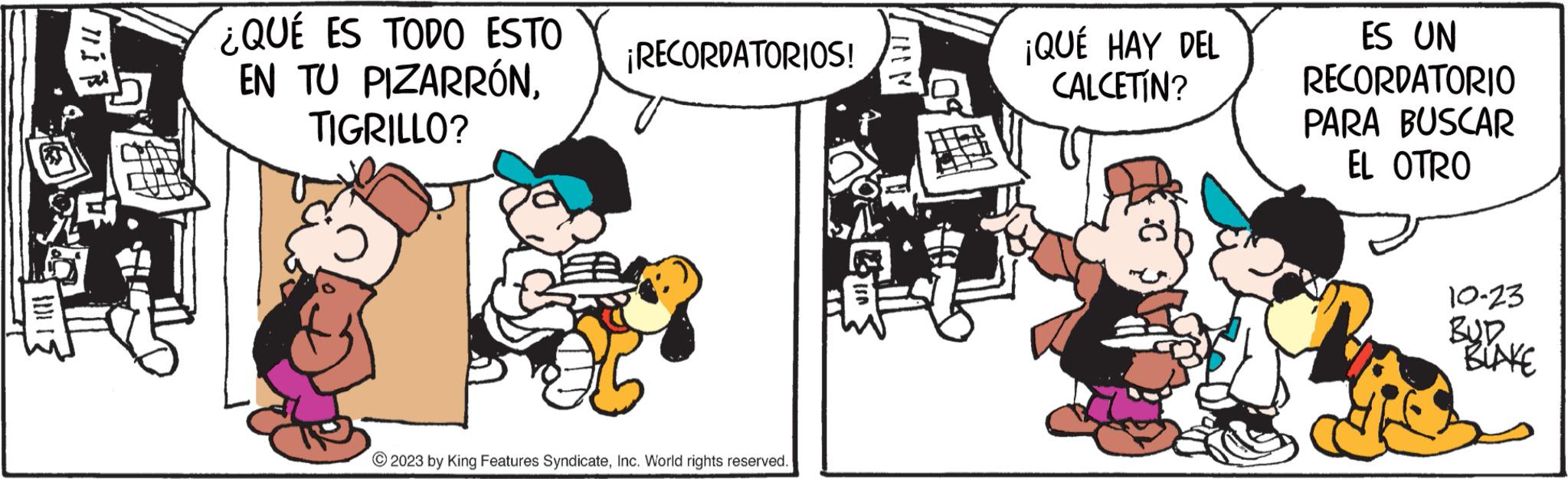 Internet meme OCR: 21|||| HIR ¿QUÉ ES TODO ESTO EN TU PIZARRÓNTIGRILLO? ¡RECORDATORIOS! ?2023 by King Features SyndicateInc. World rights reserved. IN ¡QUÉ HAY DEL CALCETÍN? ES UN RECORDATORIO PARA BUSCAR EL OTRO 10-23 BUD BLAKE 21 |||| HIR ¿ QUÉ ES TODO ESTO EN TU PIZARRÓNTIGRILLO ? ¡ RECORDATORIOS ! ?2023 by King Features SyndicateInc. World rights reserved . IN ¡ QUÉ HAY DEL CALCETÍN ? ES UN RECORDATORIO PARA BUSCAR EL OTRO 10-23 BUD BLAKE