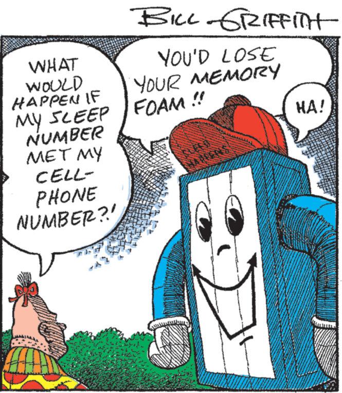 Art OCR: WHAT WOULD HAPPEN IF MY SLEEP NUMBER MET MY CELL- PHONE NUMBER?! BILL GRIFFITH YOU'D LOSE YOUR MEMORY FOAM !! www ENS HA! WHAT WOULD HAPPEN IF MY SLEEP NUMBER MET MY CELL PHONE NUMBER ?! BILL GRIFFITH YOU'D LOSE YOUR MEMORY FOAM !! www ENS HA !