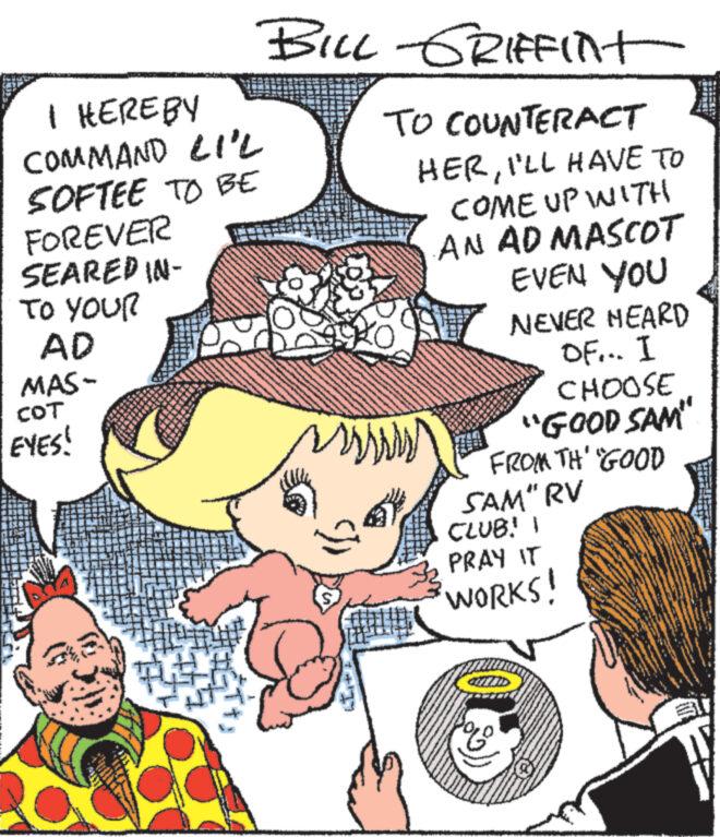 Gesture OCR: I HEREBY COMMAND LI'L SOFTEE TO BE FOREVER SEARED IN- TO YOUR AD MAS- COT EYES! BILL-GRIFFint TO COUNTERACT S HERI'LL HAVE TO COME UP WITH AN AD MASCOT EVEN YOU NEVER HEARD OF... I CHOOSE "GOOD SAM" FROM TH' "GOOD SAM" RV CLUB!! PRAY IT WORKS! 9° I HEREBY COMMAND LI'L SOFTEE TO BE FOREVER SEARED IN TO YOUR AD MAS COT EYES ! BILL - GRIFFint TO COUNTERACT S HERI'LL HAVE TO COME UP WITH AN AD MASCOT EVEN YOU NEVER HEARD OF ... I CHOOSE " GOOD SAM " FROM TH ' " GOOD SAM " RV CLUB !! PRAY IT WORKS ! 9°