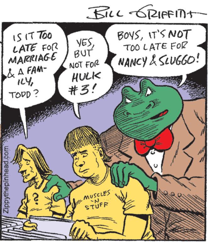 Art OCR: IS IT TOO LATE FOR MARRIAGE & A FAM- ILYTORD? Zippythepinhead.com 4 BILL GRIFFINT BOYSIT'S NOT TOO LATE FOR NANCY & SLUGGO! YESBUT NOT FOR HULK #3! wA MUSCLES -N STUFF W MAN 7843 Z novorove wwwwwwron MA www. ***** who www***** www.APO PA www.w THERE OF THE www www www wwwww www And IS IT TOO LATE FOR MARRIAGE & A FAM ILYTORD ? Zippythepinhead.com 4 BILL GRIFFINT BOYSIT'S NOT TOO LATE FOR NANCY & SLUGGO ! YESBUT NOT FOR HULK # 3 ! wA MUSCLES -N STUFF W MAN 7843 Z novorove wwwwwwron MA www . ***** who www ***** www.APO PA www.w THERE OF THE www www www wwwww www And