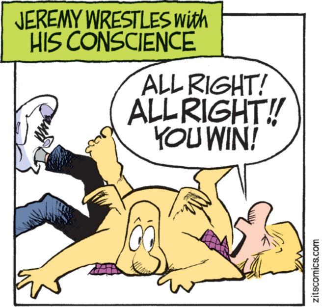 Happy OCR: JEREMY WRESTLES with HIS CONSCIENCE WWW Pol ALL RIGHT! ALL RIGHT!! YOU WIN! zitscomics.com JEREMY WRESTLES with HIS CONSCIENCE WWW Pol ALL RIGHT ! ALL RIGHT !! YOU WIN ! zitscomics.com