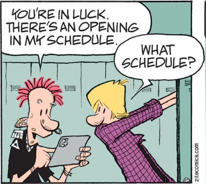 Line OCR: YOU'RE IN LUCK. THERE'S AN OPENING IN MY SCHEDULE. epe WHAT SCHEDULE? zitscomics.com YOU'RE IN LUCK . THERE'S AN OPENING IN MY SCHEDULE . epe WHAT SCHEDULE ? zitscomics.com