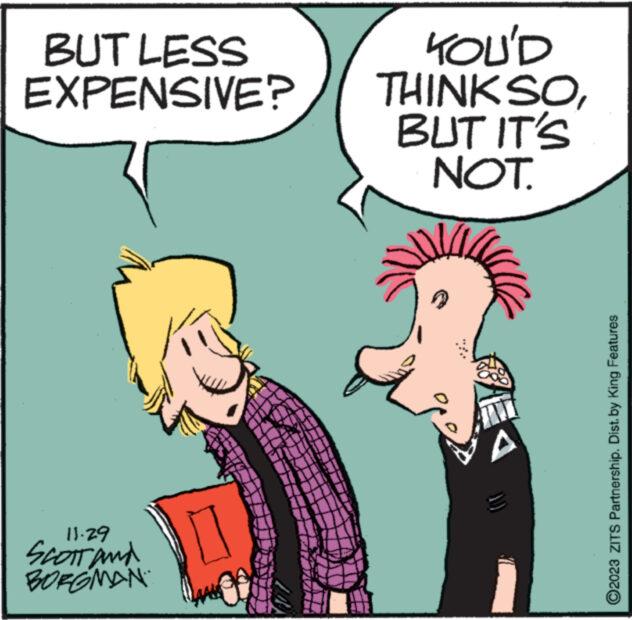 Interaction OCR: BUT LESS EXPENSIVE? 11.29 Scott and BORGMAN LAALE KOU'D THINKSOBUT IT'S NOT. A ?2023 ZITS PartnershipDist. by King Features BUT LESS EXPENSIVE ? 11.29 Scott and BORGMAN LAALE KOU'D THINKSOBUT IT'S NOT . A ?2023 ZITS PartnershipDist . by King Features