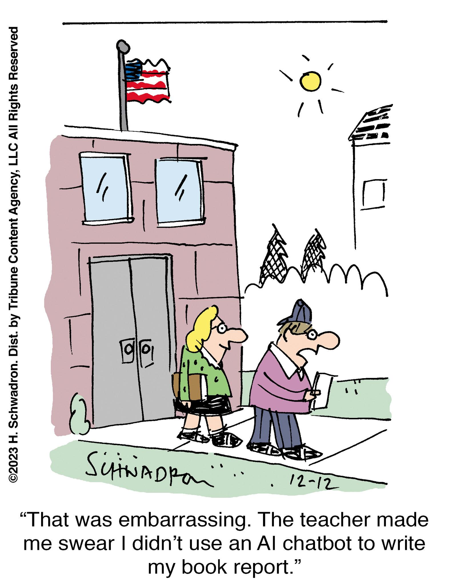 Parallel OCR: ©2023 H. Schwadron. Dist. by Tribune Content AgencyLLC All Rights Reserved E3 go DEA Q WA m SUINADPO "That was embarrassing. The teacher made me swear I didn't use an Al chatbot to write my book report." 12-12 © 2023 H. Schwadron . Dist . by Tribune Content AgencyLLC All Rights Reserved E3 go DEA Q WA m SUINADPO " That was embarrassing . The teacher made me swear I didn't use an Al chatbot to write my book report . " 12-12