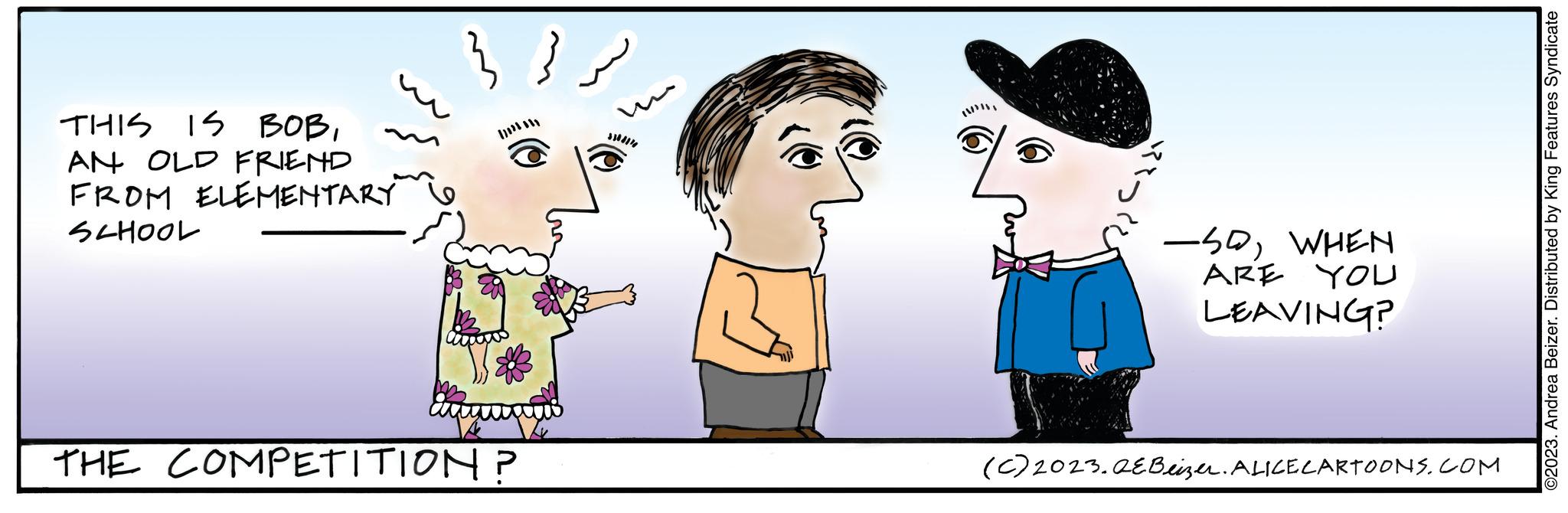 Sharing OCR: THIS IS BOBAN OLD FRIEND FROM ELEMENTARY SCHOOL }} Exqu ())} THE COMPETITION? 3308140 -SOWHEN ARE YOU LEAVING? (c) 2023. AEBeizer. ALICE CARTOONS.COM ©2023. Andrea Beizer. Distributed by King Features Syndicate THIS IS BOBAN OLD FRIEND FROM ELEMENTARY SCHOOL } } Exqu ( ) ) } THE COMPETITION ? 3308140 -SOWHEN ARE YOU LEAVING ? ( c ) 2023. AEBeizer . ALICE CARTOONS.COM © 2023 . Andrea Beizer . Distributed by King Features Syndicate