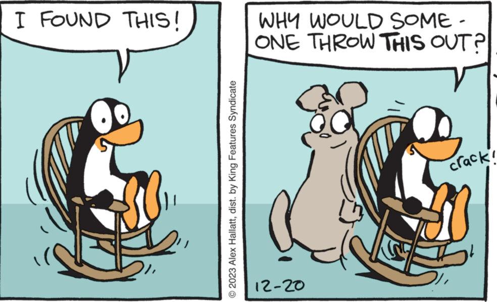 Humour OCR: I FOUND THIS! © 2023 Alex Hallattdist. by King Features Syndicate WHY WOULD SOME- ONE THROW THIS OUT? 12-20 crack! I FOUND THIS ! © 2023 Alex Hallattdist . by King Features Syndicate WHY WOULD SOME ONE THROW THIS OUT ? 12-20 crack !