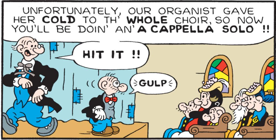 Font OCR: UNFORTUNATELYOUR ORGANIST GAVE HER COLD TO TH' WHOLE CHOIRSO NOW YOU'LL BE DOIN' AN'A CAPPELLA SOLO !! HIT IT !! (( GULP ? UNFORTUNATELYOUR ORGANIST GAVE HER COLD TO TH ' WHOLE CHOIRSO NOW YOU'LL BE DOIN ' AN'A CAPPELLA SOLO !! HIT IT !! ( ( GULP ?