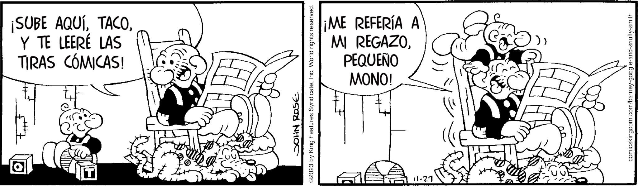 Parallel OCR: ¡SUBE AQUÍY TE LEERÉ LAS TIRAS CÓMICAS! O 2023 by King Features SyndicateInc. World rights reserved. JOHN Rase ¡ME REFERÍA A MI REGAZOPEQUEÑO ????! 11-27 comicskingcom.com/barney-goog e-and-snuffy-smith ¡ SUBE AQUÍY TE LEERÉ LAS TIRAS CÓMICAS ! O 2023 by King Features SyndicateInc. World rights reserved . JOHN Rase ¡ ME REFERÍA A MI REGAZOPEQUEÑO ???? ! 11-27 comicskingcom.com/barney-goog e - and - snuffy - smith