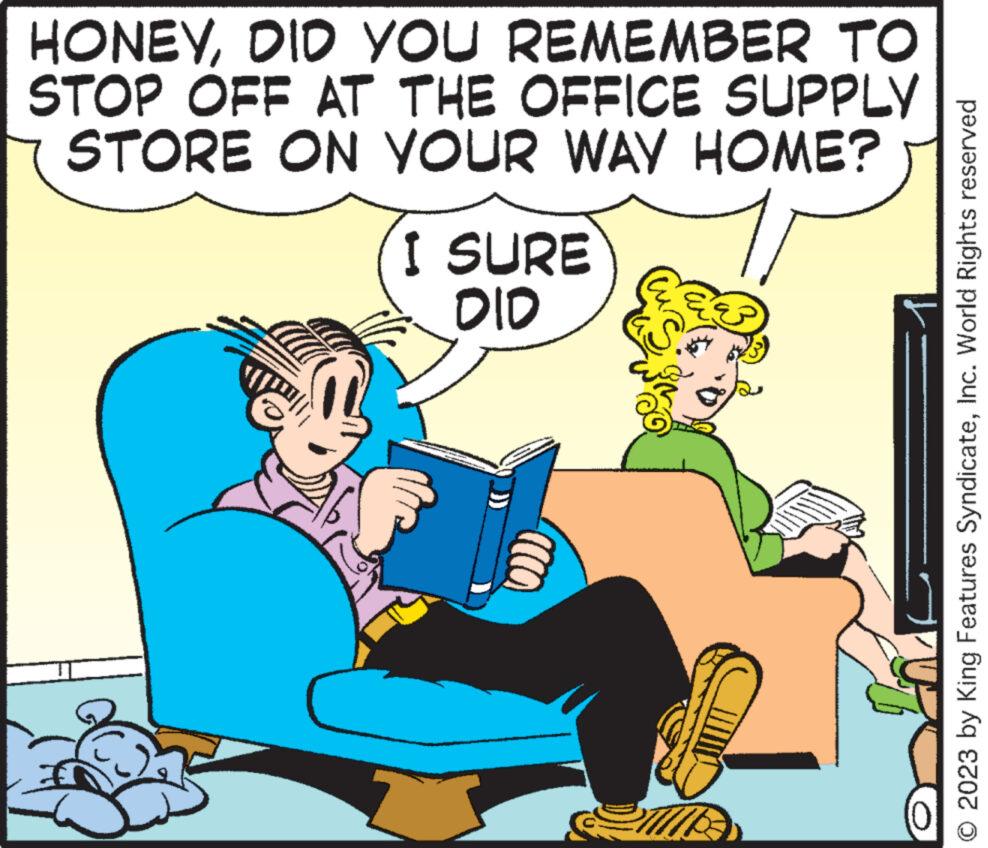 Happy OCR: HONEYDID YOU REMEMBER TO STOP OFF AT THE OFFICE SUPPLY STORE ON YOUR WAY HOME? I SURE DID ((())) Pare (3 © 2023 by King Features SyndicateInc. World Rights reserved HONEYDID YOU REMEMBER TO STOP OFF AT THE OFFICE SUPPLY STORE ON YOUR WAY HOME ? I SURE DID ( ( ( ) ) ) Pare ( 3 © 2023 by King Features SyndicateInc. World Rights reserved