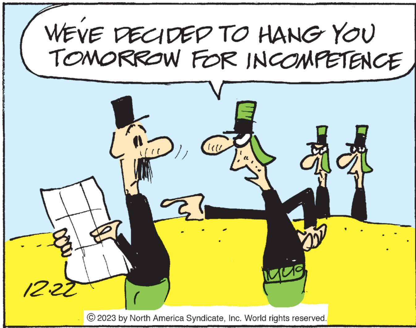 Adaptation OCR: WE'VE DECIDED TO HANG YOU TOMORROW FOR INCOMPETENCE 8 12.22 l fu (!!!! Micig © 2023 by North America SyndicateInc. World rights reserved. SP WE'VE DECIDED TO HANG YOU TOMORROW FOR INCOMPETENCE 8 12.22 l fu ( !!!! Micig © 2023 by North America SyndicateInc. World rights reserved . SP
