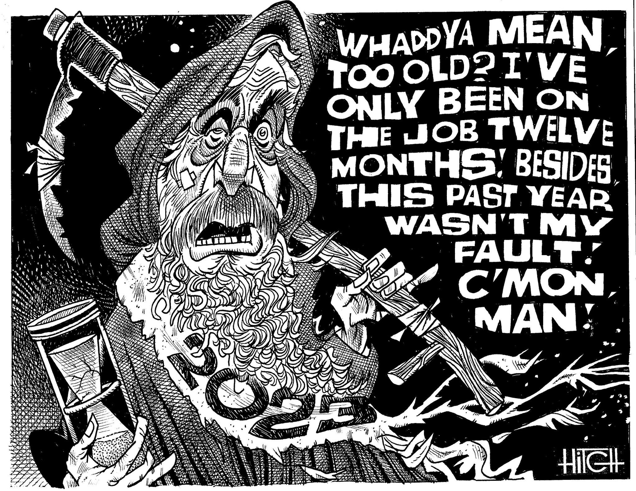 Illustration OCR: 1 2 WHADDYA MEAN TOO OLD? I'VE ONLY BEEN ON THE JOB TWELVE MONTHS BESIDES THIS PAST YEAR WASN'T MY FAULT! C'MON MAN! La HÍCH 202 1 2 WHADDYA MEAN TOO OLD ? I'VE ONLY BEEN ON THE JOB TWELVE MONTHS BESIDES THIS PAST YEAR WASN'T MY FAULT ! C'MON MAN ! La HÍCH 202