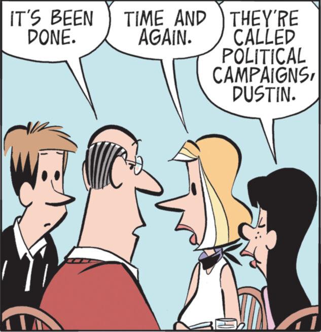 Rectangle OCR: IT'S BEEN DONE. TIME AND THEY'RE AGAIN. CALLED POLITICAL CAMPAIGNSDUSTIN. 11 IT'S BEEN DONE . TIME AND THEY'RE AGAIN . CALLED POLITICAL CAMPAIGNSDUSTIN . 11
