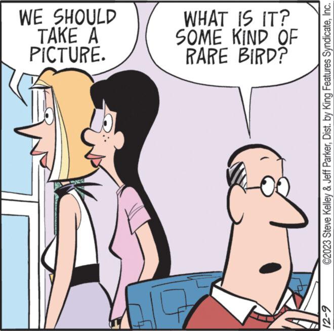 Mammal OCR: WE SHOULD TAKE A PICTURE. WHAT IS IT? SOME KIND OF RARE BIRD? De ©2023 Steve Kelley & Jeff ParkerInc. 12-9 WE SHOULD TAKE A PICTURE . WHAT IS IT ? SOME KIND OF RARE BIRD ? De © 2023 Steve Kelley & Jeff ParkerDist . by King Features SyndicateInc. 12-9